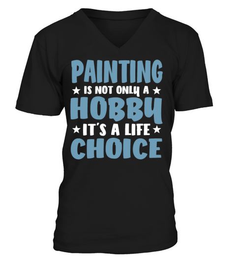 Cool Funny Life Beautiful Painting Lovers Sayings V-Neck T-shirt