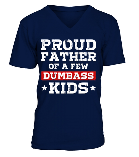 Dad Fathers Day T-Shirt Proud Father Of A Few Dumbass Kids V-Neck T-shirt