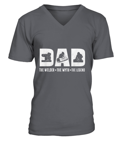 Dad The Welder The Myth The Legend Father day V-Neck T-shirt