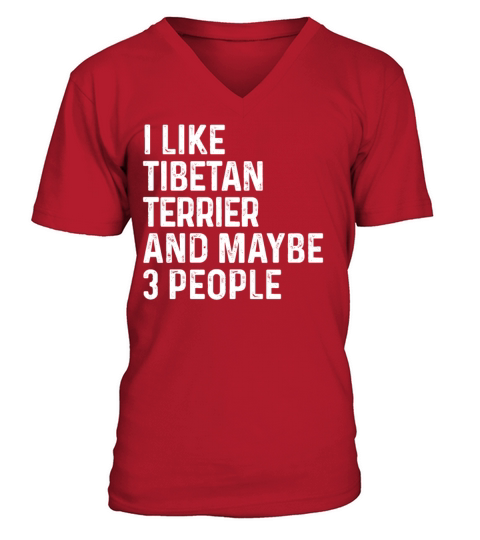 I Like Tibetan Terrier And Maybe 3 People Dog V-Neck T-shirt