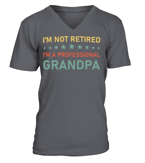 Im not retired im a professional grandpa - Funny V-Neck T-shirt