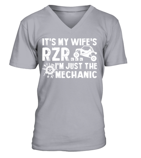 Its My Wife RZR Im Just The Mechanic Funny V-Neck T-shirt