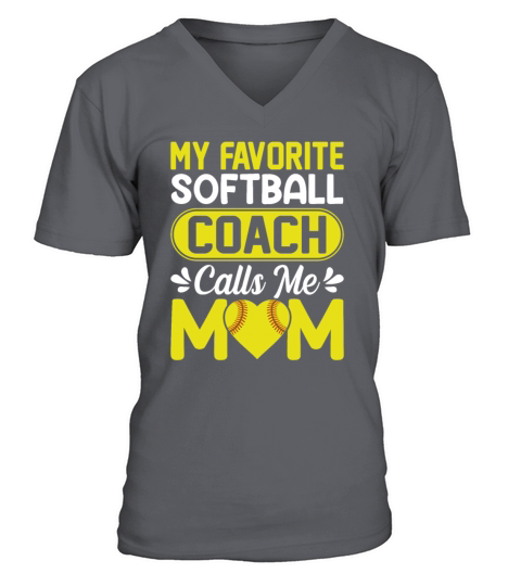 My Favorite Softball Coach Calls Me Mom V-Neck T-shirt