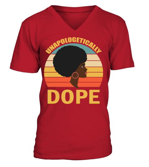 Unapologetically Dope Black Melanin V-Neck T-shirt