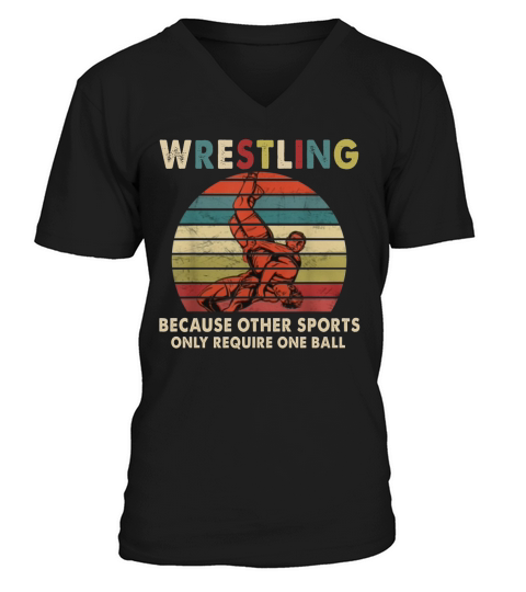Vintage Wrestling Because Other Sports Only Require One Ball shirt V-Neck T-shirt
