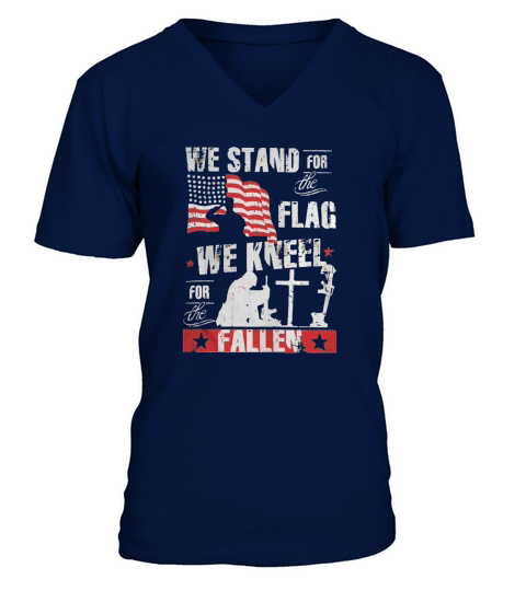 WE STAND FOR THE FLAG, WE KNEEL FOR THE FALLEN V-Neck T-shirt