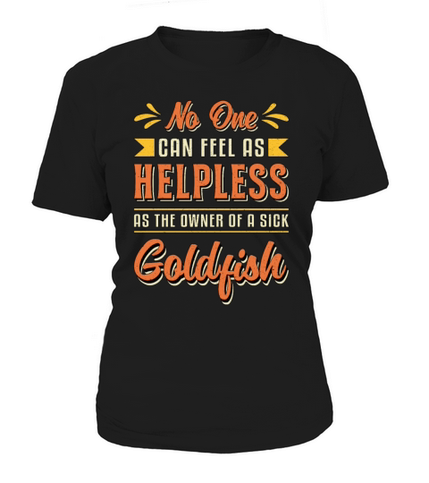 Goldfish The Owner Of A Sick Goldfish Funny Fish Women's T-Shirt