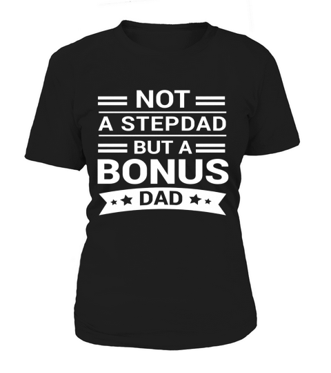 Mens Step Dad Shirt- Bonus Dad Shirt- Fathers Day Gift Women's T-Shirt