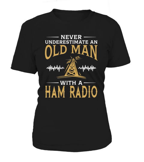 Never Underestimate An Old Man With A Ham Radio TShirt Women's T-Shirt