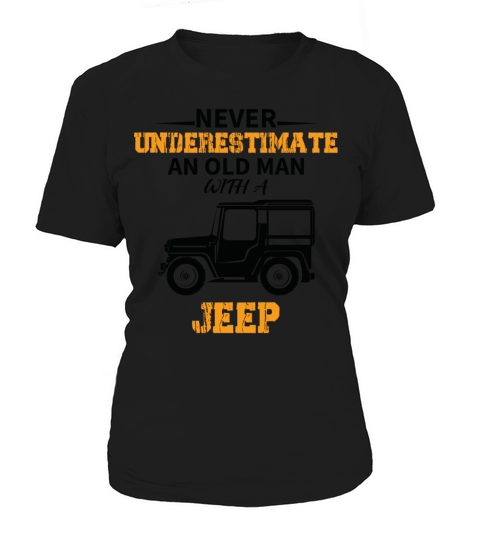 never underestimate an old man with a jeep Women's T-Shirt
