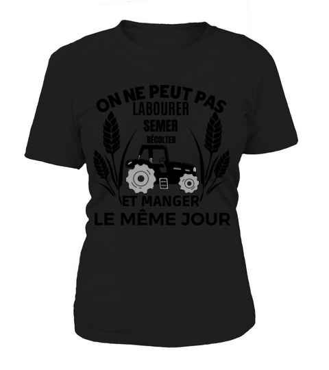 ON NE PEUT PAS LABOURER SEMER RECOLTER ET MANGER Women's T-Shirt