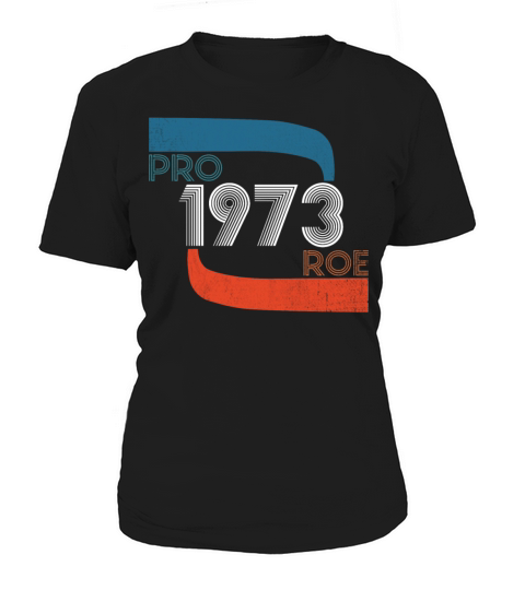 Pro Roe 1973 Retro Womens Rights Feminist Women's T-Shirt