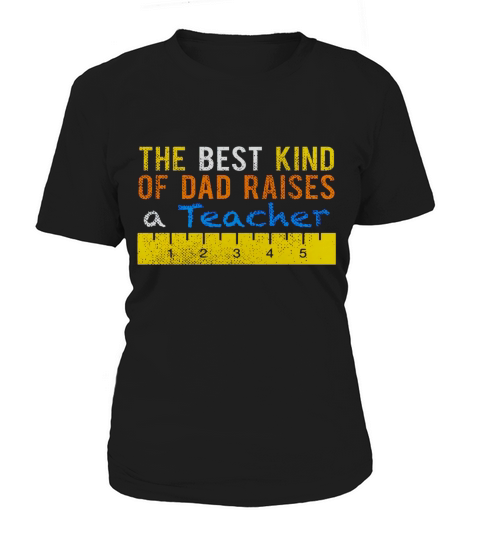 The Best Kind Of Dad Raises Teachers Gift Sh Women's T-Shirt