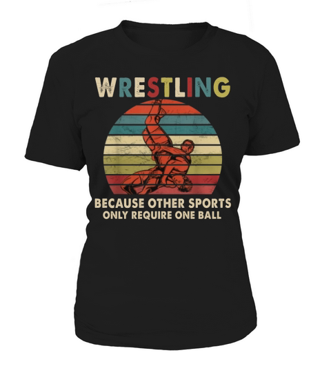 Vintage Wrestling Because Other Sports Only Require One Ball shirt Women's T-Shirt