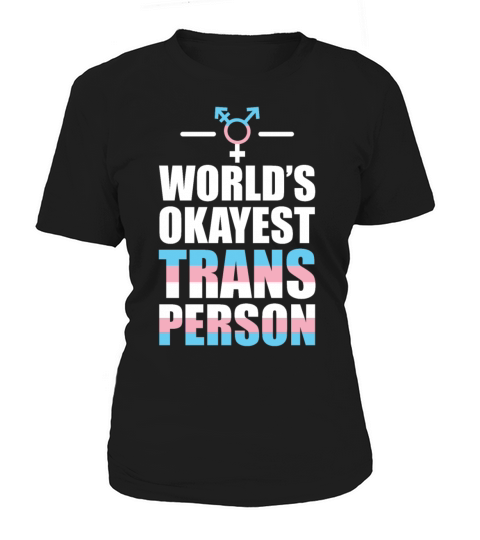 Worlds Okayest Trans Person LGBT Support Women's T-Shirt