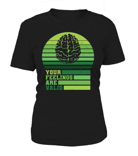 Your Feelings Are Valid Mental Health Quotes Women's T-Shirt
