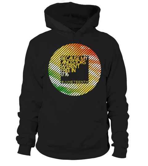Because My Ancestors Black History Juneteenth Hoodie Unisex