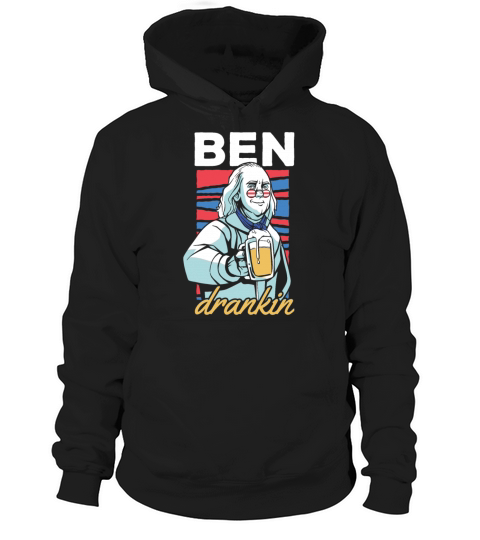 Ben Drankin Funny Benjamin Quote Beer 4th Of July Hoodie Unisex