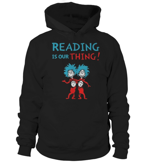 Dr Seuss Day reading is our thing Hoodie Unisex