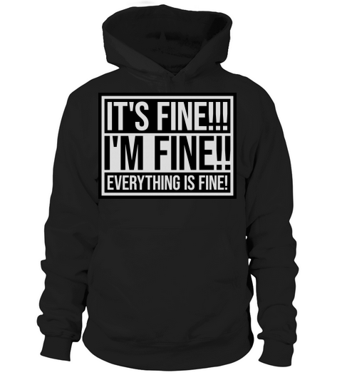 everything is fine quote Hoodie Unisex