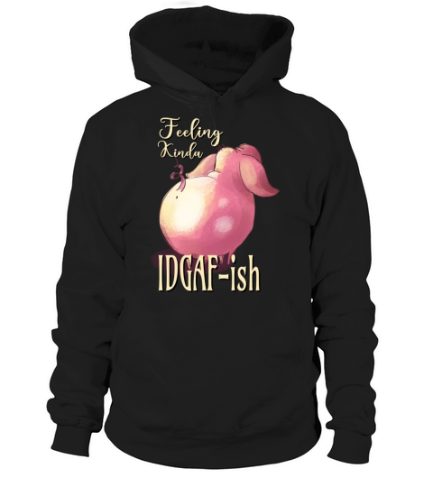 Feeling Kinda IDGAF-ish Hoodie Unisex