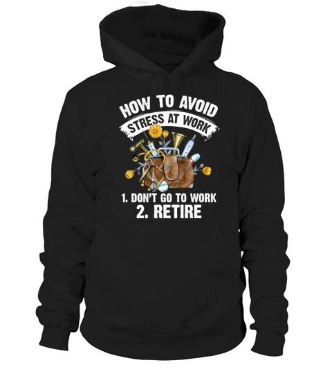 How To Avoid Stress At Work 1 Dont Go To Work Hoodie Unisex