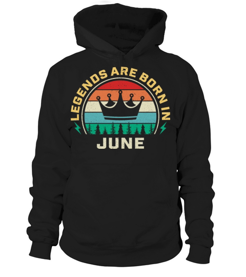 Legends are born in June Vintage shirt Hoodie Unisex