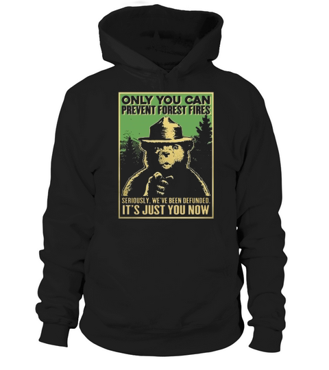 only you can prevent forest fires poster t shirt Hoodie Unisex