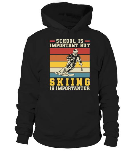 School Is Important But Skiing Is Importanter Hoodie Unisex