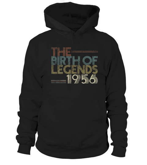 The Birth Of Legends 1956 Aged 62 Years Old Being Classic Hoodie Unisex