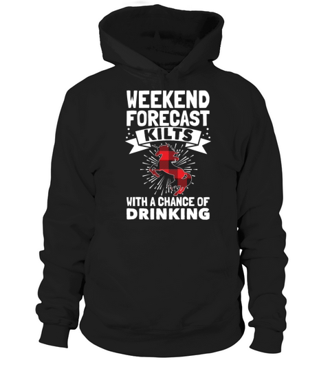 Weekend Forecast Kilts With A Chance Of Drinking Hoodie Unisex