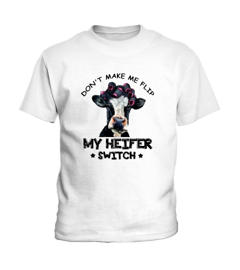 Don’t make me flip my Heifer cow switch shirt Kids T-Shirt
