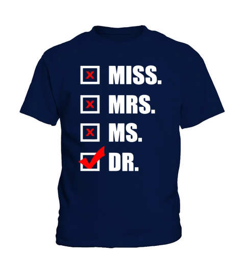 Dr Miss Mrs Ms Doctor T-shirt Women s PhD Doctor To Be Kids T-Shirt