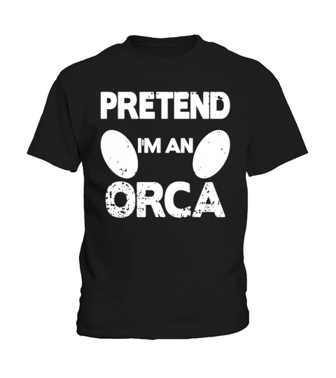 Pretend Im to Orca Kids T-Shirt