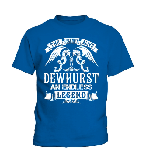 The Legend is Alive DEWHURST An Endless Legend Name Shirts Kids T-Shirt