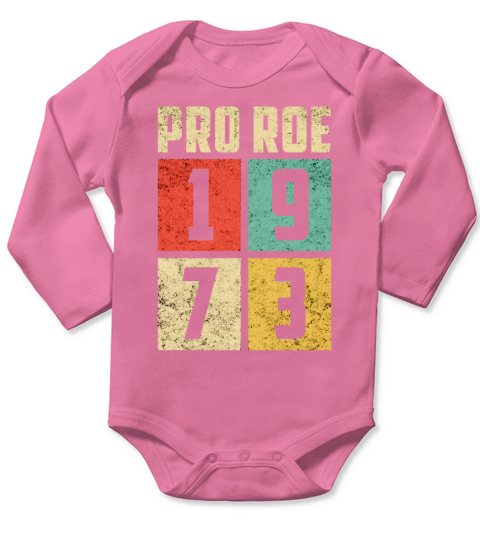 1973 pro choice pro roe abortion womens rights Long Sleeve Baby One-Piece