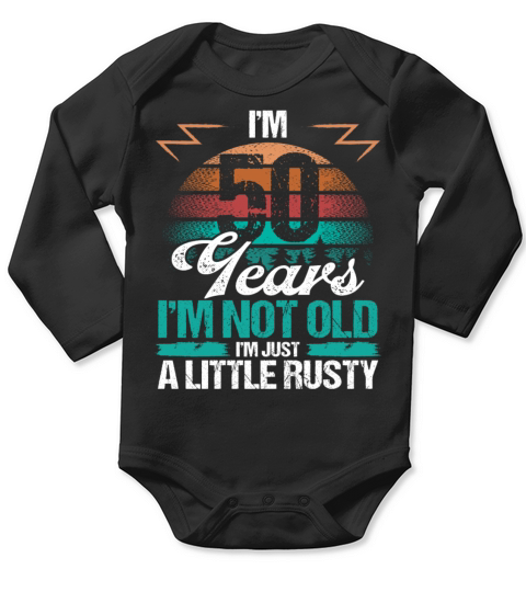 50 Birthday Idea Funny Im not old Humor Year Old Long Sleeve Baby One-Piece
