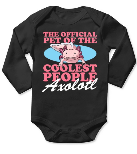 Axolotl Pet Of The Coolest Axolotls Long Sleeve Baby One-Piece