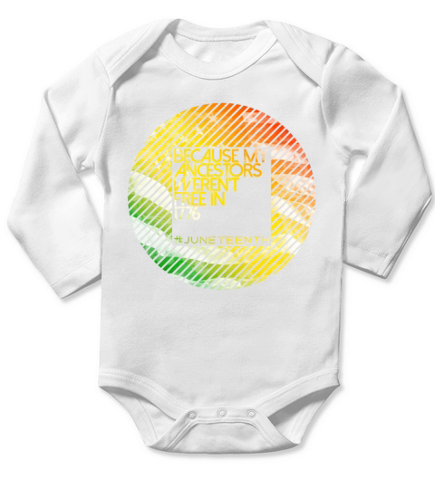 Because My Ancestors Black History Juneteenth Long Sleeve Baby One-Piece