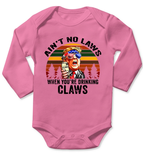 Donald Trump aint no laws when youre drinking claws vintage Long Sleeve Baby One-Piece