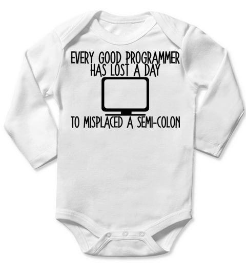 Every Programmer Has Lost A Day To A Semi-Colon 4 Long Sleeve Baby One-Piece