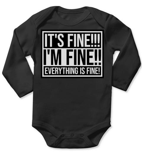 everything is fine quote Long Sleeve Baby One-Piece