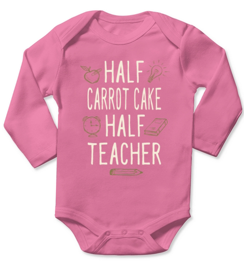 Half Carrot Cake Half Teacher Funny Professor Long Sleeve Baby One-Piece