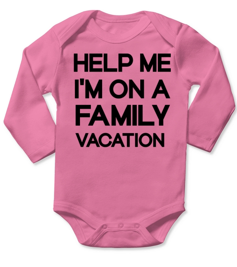 Help me Im on a family vacation Long Sleeve Baby One-Piece