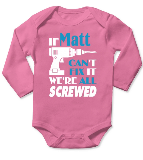 If matt cant fix it we are all screwed Long Sleeve Baby One-Piece