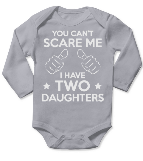 Men s You Can t Scare Me I Have Two Daughters Fath  Baseball TShirt Long Sleeve Baby One-Piece