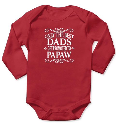 Only The Best Dads Get Promoted to Papaw Long Sleeve Baby One-Piece
