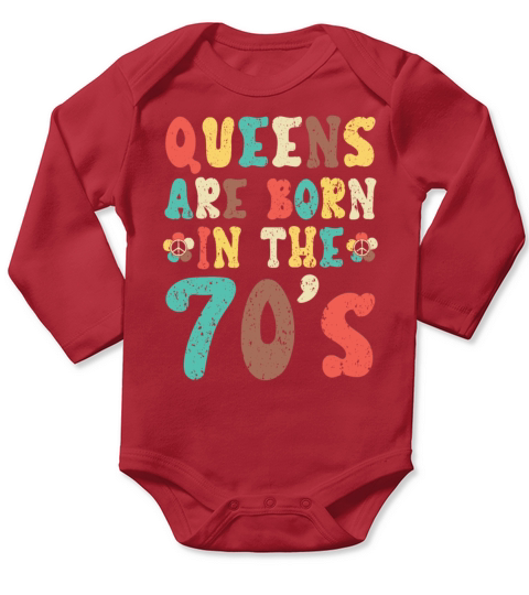 Queens Are Born In The 70s 1970 Seventies 1970s Long Sleeve Baby One-Piece