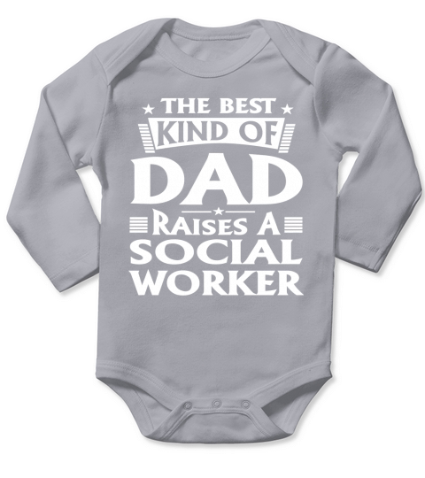 The Best Kind of Dad  Raise A - Social worker Long Sleeve Baby One-Piece