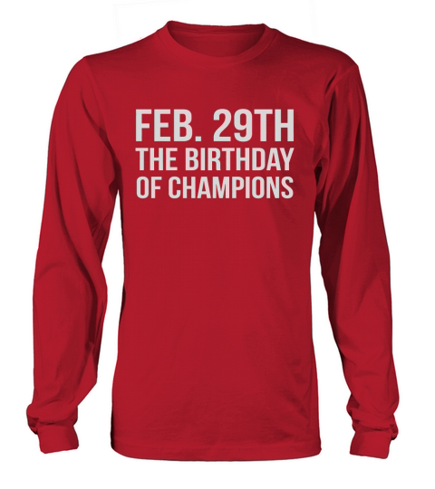 February 29th Birthday Of Champions Leap Year Gift T-Shirt Long sleeved Unisex